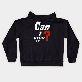 Can i kick it ? Kids Hoodie